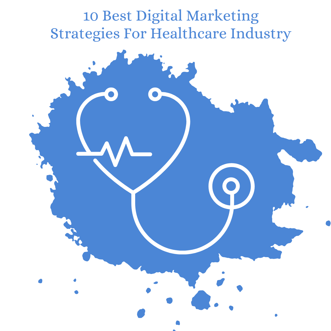 10 Best Digital Marketing Strategies For Healthcare Industry